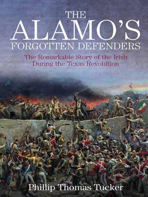 Title details for The Alamo's Forgotten Defenders by Phillip Thomas Tucker - Available